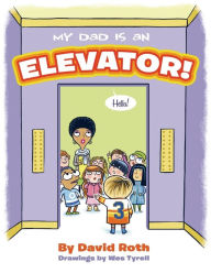Title: My Dad is an Elevator, Author: David Roth