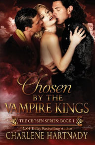 Title: Chosen by the Vampire Kings, Author: Charlene Hartnady
