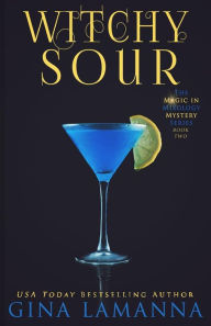 Title: Witchy Sour, Author: Gina Lamanna