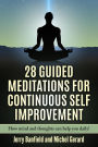 28 Guided Meditations for Continuous Self Improvement: How mind and thoughts can help you daily!