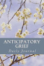Anticipatory Grief Daily Journal: Grief Work Diary With Journaling Tools
