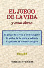 El juego de la vida y otras obras: El juego de la vida y como jugarlo, El poder de la palabra hablada, La palabra es tu varita magica