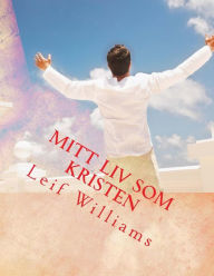 Title: Mitt Liv som Kristen, Author: Leif Williams