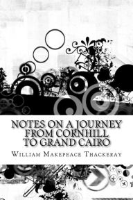 Notes on a Journey from Cornhill to Grand Cairo