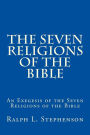 The Seven Religions of the Bible: An Exegesis of the Seven Religions of the Bible