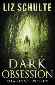 Title: Dark Obsession, Author: Liz Schulte