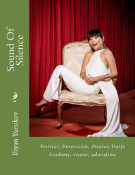 Title: Sound Of Silence: Festival, Eurovision, theater, Haifa Academy, viewer, adoration., Author: Nellya A Yurukov