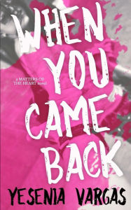 Title: When You Came Back, Author: Yesenia Vargas