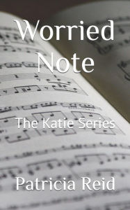 Title: Worried Note: The Katie Series, Author: Patricia a Reid