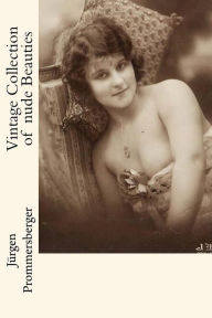 Title: Vintage Collection of nude Beauties, Author: Jurgen Prommersberger