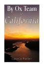 By Ox Team to California: A Narrative of Crossing the Plains in 1860