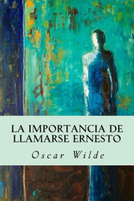 Title: La importancia de llamarse Ernesto, Author: Oscar Wilde
