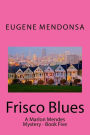 Frisco Blues: A Marlon Mendes Mystery