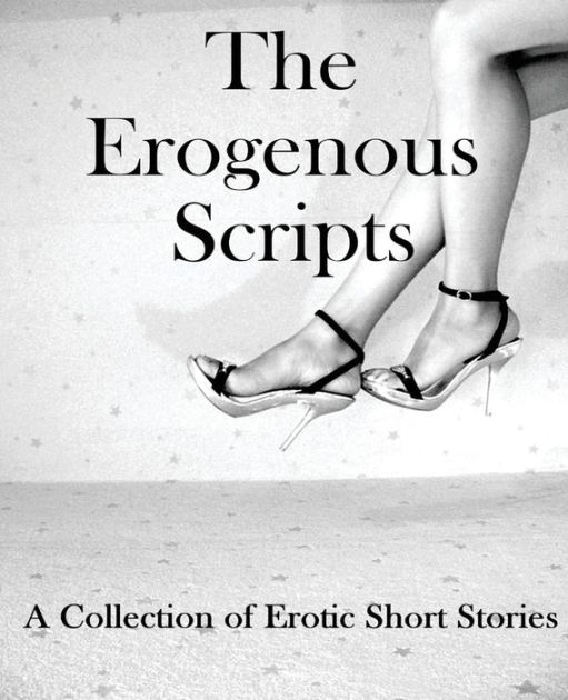 The Erogenous Scripts A Collection Of Erotic Short Stories By Severance Publications Ltd 