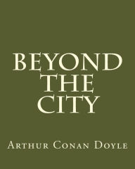 Title: Beyond The City, Author: Arthur Conan Doyle