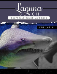Title: Laguna Beach Volume 4: Sea, Lost Ocean, Dolphin, Shark Grayscale coloring books for adults Relaxation Art Therapy for Busy People (Adult Coloring Books Series, grayscale fantasy coloring books), Author: Grayscale Publishing