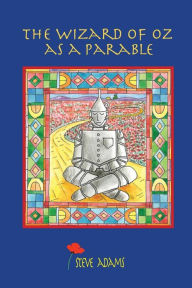 Title: The Wizard of Oz as a Parable, Author: Steve Adams