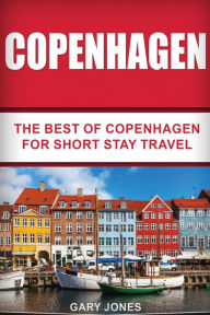 Title: Copenhagen: The Best Of Copenhagen For Short Stay Travel, Author: Gary Jones