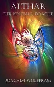 Title: Althar - Der Kristall-Drache, Author: Joachim Wolffram