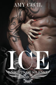 Title: Ice: Knights of Silence MC, Author: Amy Cecil