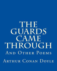 Title: The Guards Came Through: And Other Poems, Author: Arthur Conan Doyle