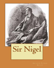 Title: Sir Nigel, Author: Arthur Conan Doyle