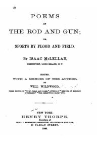 Title: Poems of the Rod and Gun, or, Sports by Flood and Field, Author: Isaac McLellan