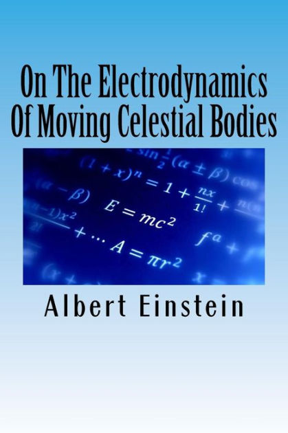 the electrodynamics of moving bodies A einstein, ann phys 17, 891 1905 on the electrodynamics of moving bodies a einstein received june 30, 1905 — — ♦ — — translation into english: h lorentz, a einstein, h minkowsky, “the. the electrodynamics of moving bodies A einstein, ann phys 17, 891 1905 on the electrodynamics of moving bodies a einstein received june 30, 1905 — — ♦ — — translation into english: h lorentz, a einstein, h minkowsky, “the.