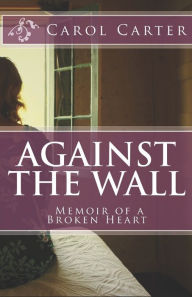Title: Against The Wall, Author: Carol Carter