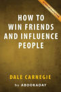 Summary of How to Win Friends and Influence People: by Dale Carnegie Includes Analysis on How to Win Friends and Influence People