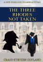 The Three Rhodes Not Taken - Large Print: A New Sherlock Holmes Mystery