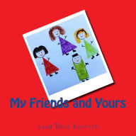 Title: My Friends and Yours, Author: Leah Rose Kuester