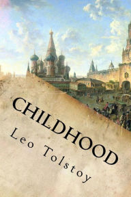 Title: Childhood, Author: Leo Nikolayevich Tolstoy 1828-1910 Gra