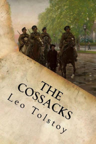 Title: The Cossacks, Author: Leo Nikolayevich Tolstoy 1828-1910 Gra