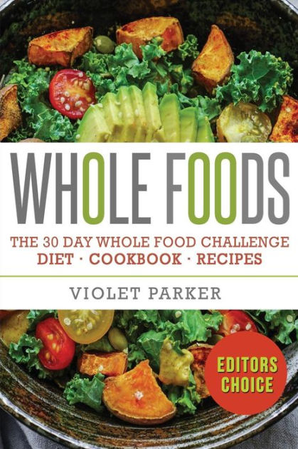 whole-food-the-30-day-whole-food-challenge-whole-foods-diet-whole