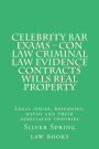 Celebrity Bar Exams - Con law Criminal law Evidence Contracts Wills Real Property: Legal issues, responses, hypos and their associated theories