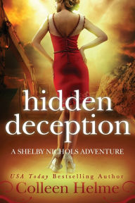 Title: Hidden Deception: A Shelby Nichols Adventure, Author: Colleen Helme