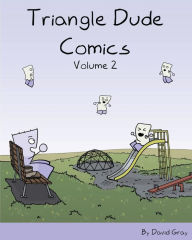 Title: Triangle Dude Comics Volume 2, Author: David Gray