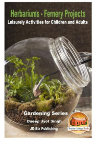 Title: Herbariums - Fernery Projects - Leisurely Activities for Children and Adults, Author: John Davidson