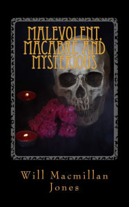 Title: Malevolent, Macabre and Mysterious: Red Kite Pocket Horror, Author: Will MacMillan Jones