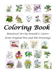 Title: Botanical Art Coloring Book: Fine Art from Original Pen & Ink Drawings, Author: Donald S Castro