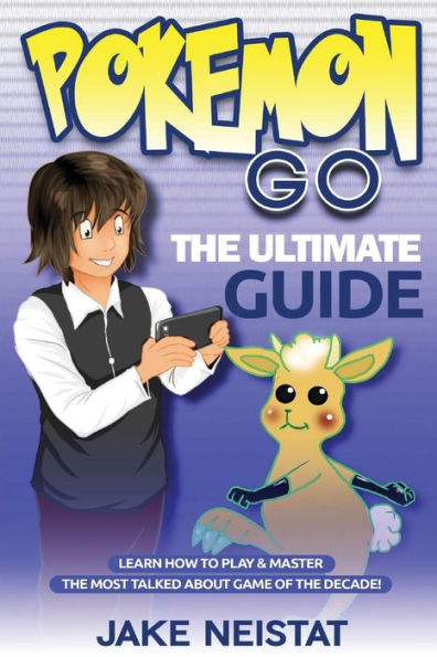 Pokemon Go: The Ultimate Guide