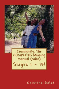 Title: Community: The COMPLETE Missing Manual (color): Stages 1 - 13!, Author: Cristina Salat