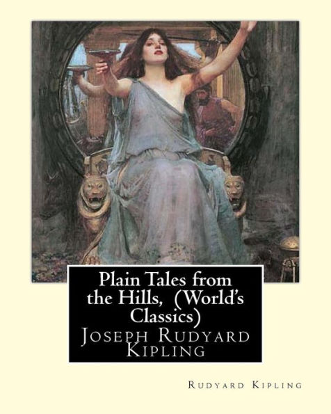 Plain Tales from the Hills, By Rudyard Kipling (World's Classics): Joseph Rudyard Kipling