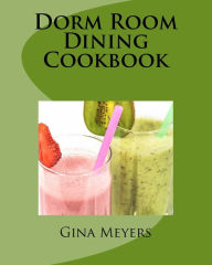 Title: Dorm Room Dining Cookbook, Author: Gina Meyers