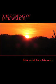 Title: The Coming of Jack Walker, Author: Chrystal Lee Stevens