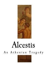 Title: Alcestis: An Athenian Tragedy, Author: Richard Aldington