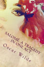 Salomï¿½: A Tragedy in One Act