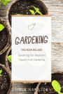 Gardening: Square Foot Gardening, Gardening A Beginners Guide
