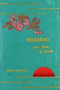 Title: Bushido, the Soul of Japan, Author: Inazo Nitobé